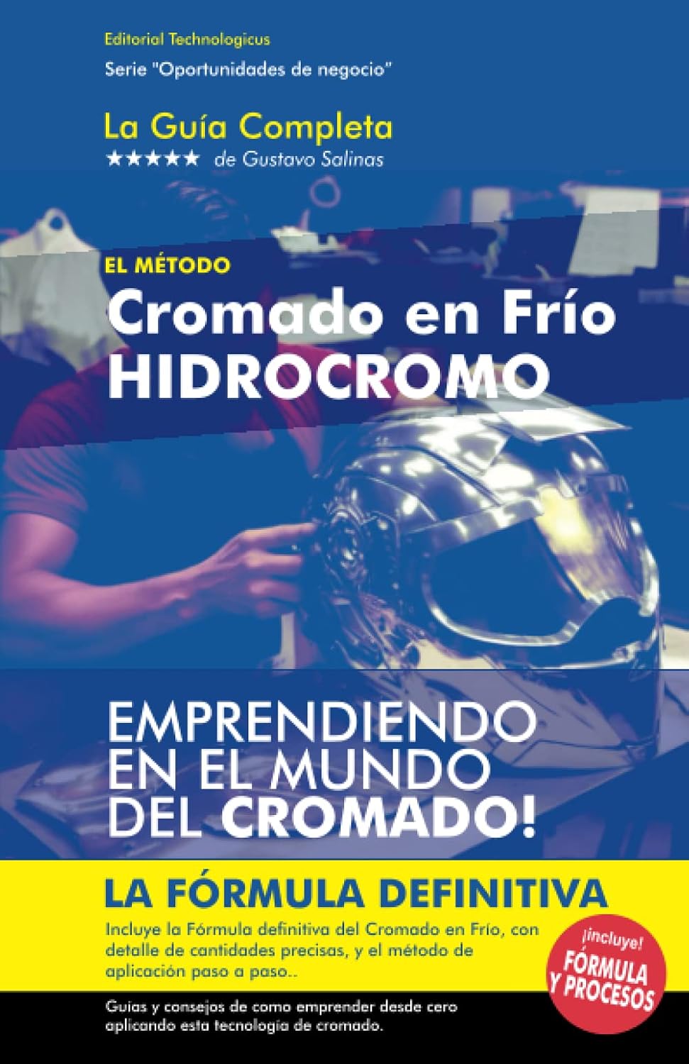 El Método definitivo del Cromado en Frío - Hidrocromo: La Guía completa del Hidrocromo, descubra la fórmula y domine cada paso del proceso. ... Negocio y Emprendimiento) (Spanish Edition) by Gustavo Salinas