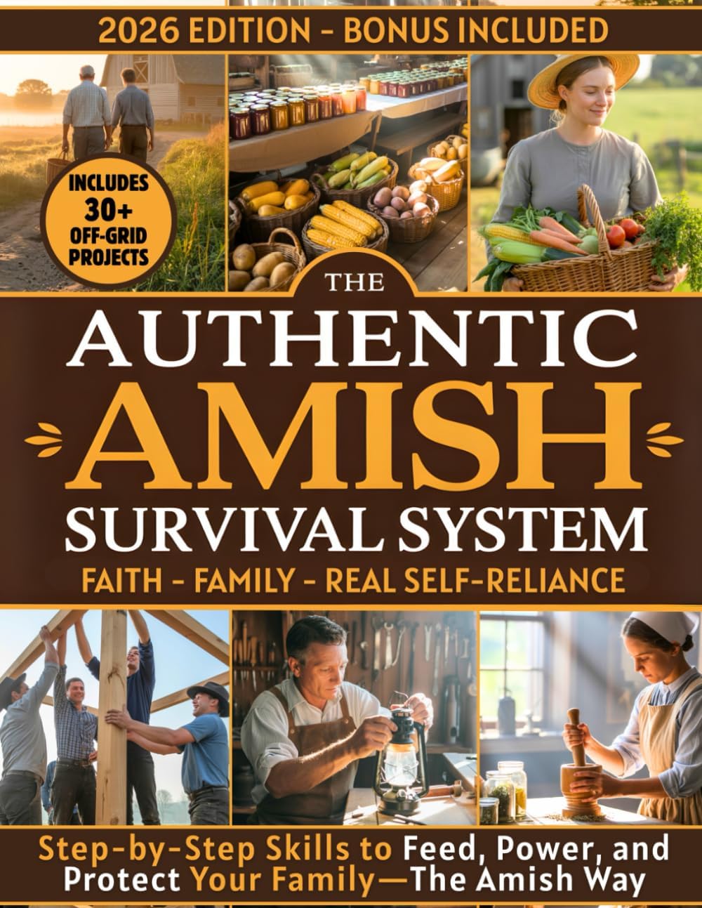 The Authentic Amish Survival System: A 90-Day Step-by-Step Guide to Real Self-Sufficiency, Food Security, and Family Resilience—Inspired by Amish Wisdom by Vincent J. Cavalli