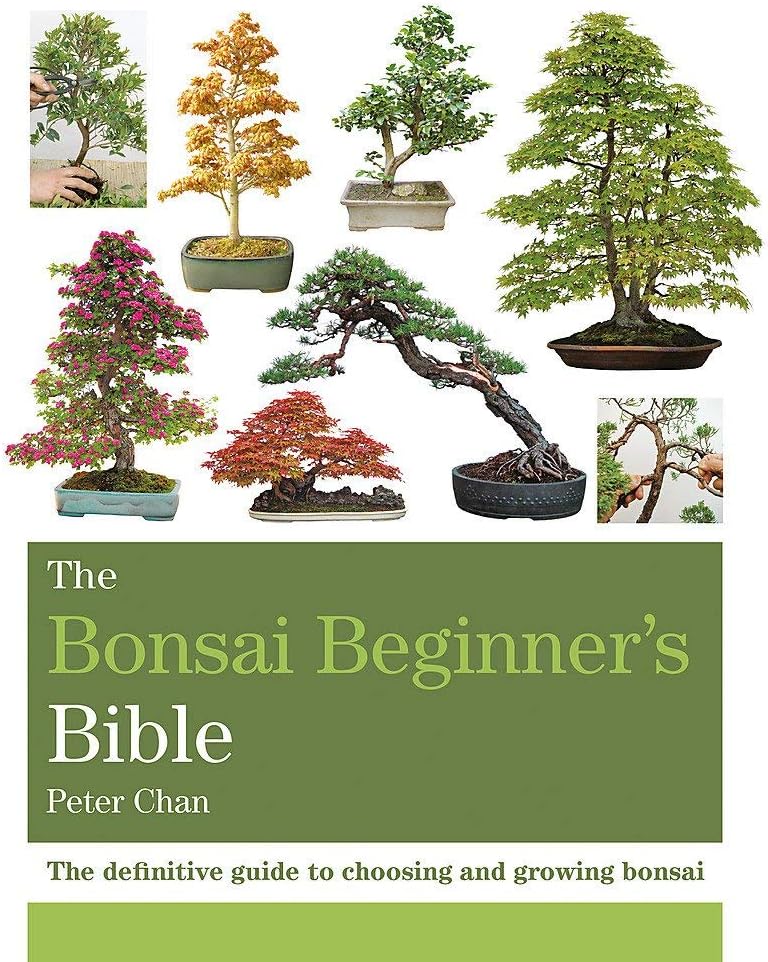 The Bonsai Beginner's Bible by Peter Chan