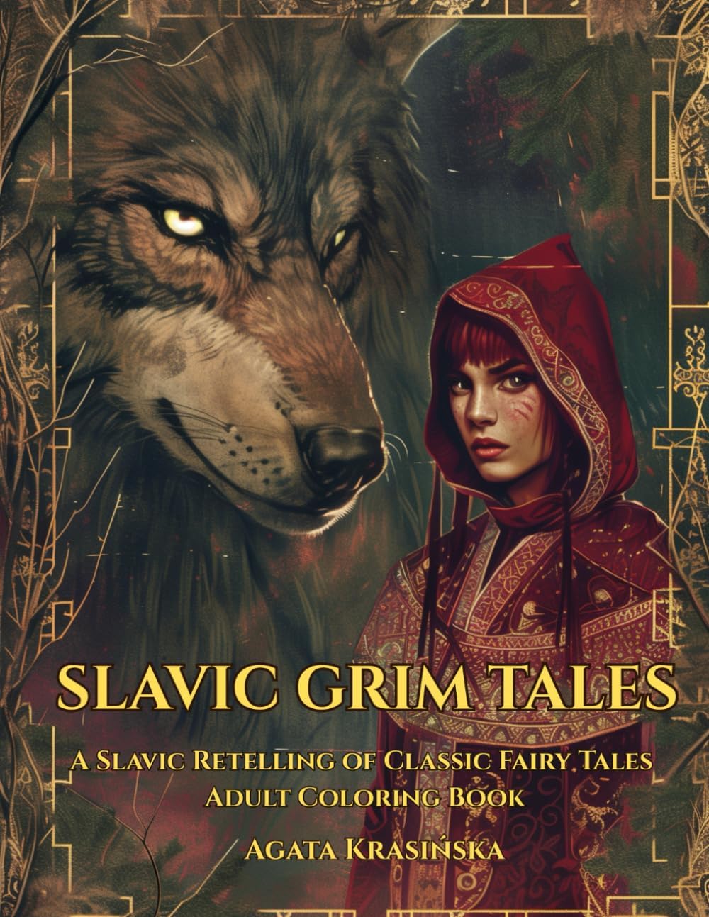 SLAVIC GRIM TALES: A Slavic Retelling of Classic Fairy Tales - Adult Coloring Book (Slavic Folklore Coloring Collection) by Agata Krasińska