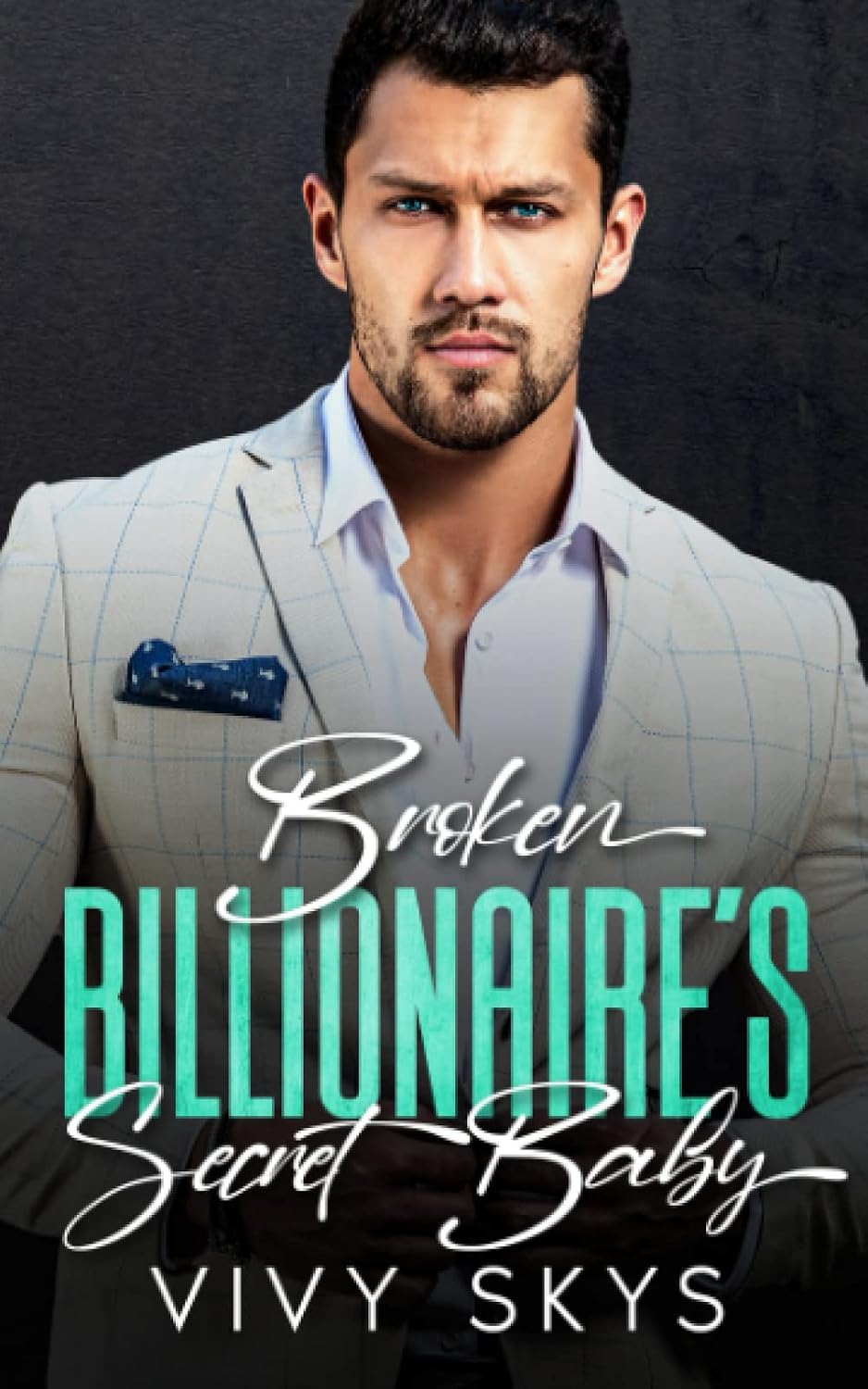 BROKEN BILLIONAIRE'S SECRET BABY: An Enemies To Lovers Boss Romance (Ruthless Bossy Billionaires) by VIVY SKYS