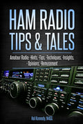 Ham Radio Tips & Tales: Amateur Radio Hints, Tips, Techniques, Insights, Opinions, Bemusement by Harold (Hal) Kennedy N4GG