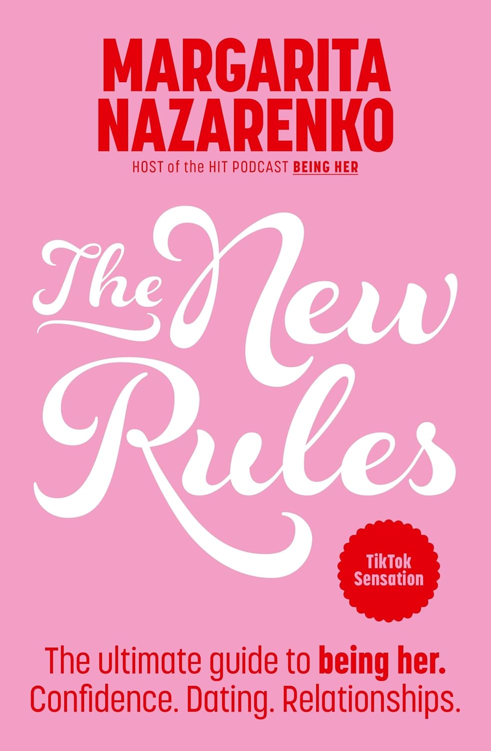 The New Rules: The ultimate guide to being her. Confidence. Dating. Relationships. by Margarita Nazarenko