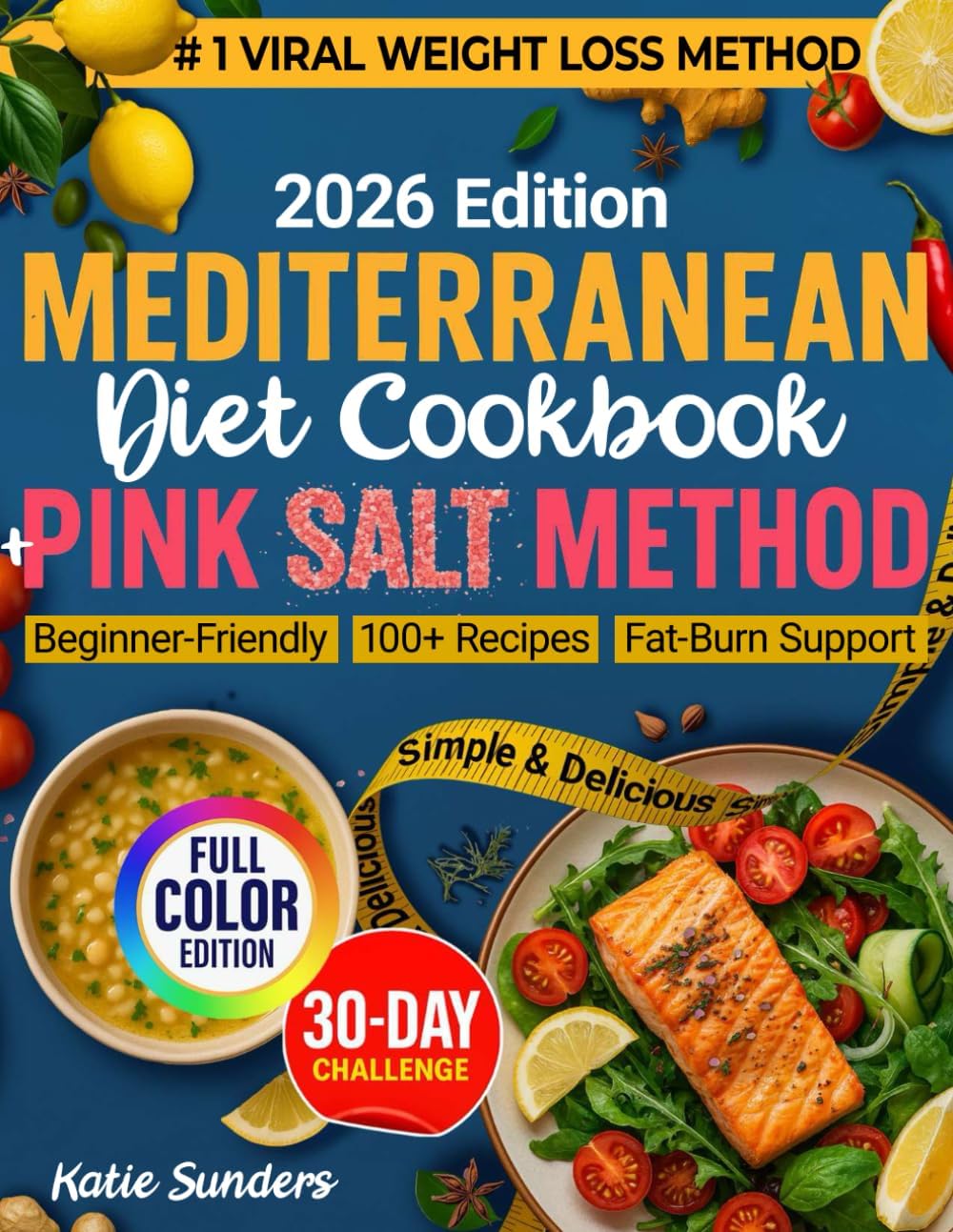 Mediterranean Diet Cookbook Pink Salt Method: Mediterranean Cooking for for Beginners & Seniors, Pink Salt Weight Loss Trick Recipes, Healthy Cookbook for Natural Fat Burner & Weightloss by Katie Sunders