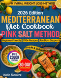 Mediterranean Diet Cookbook Pink Salt Method: Mediterranean Cooking for for Beginners & Seniors, Pink Salt Weight Loss Trick Recipes, Healthy Cookbook for Natural Fat Burner & Weightloss by Katie Sunders
