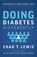 Doing Diabetes Differently: Empower a Healthier You by Chad Lewis