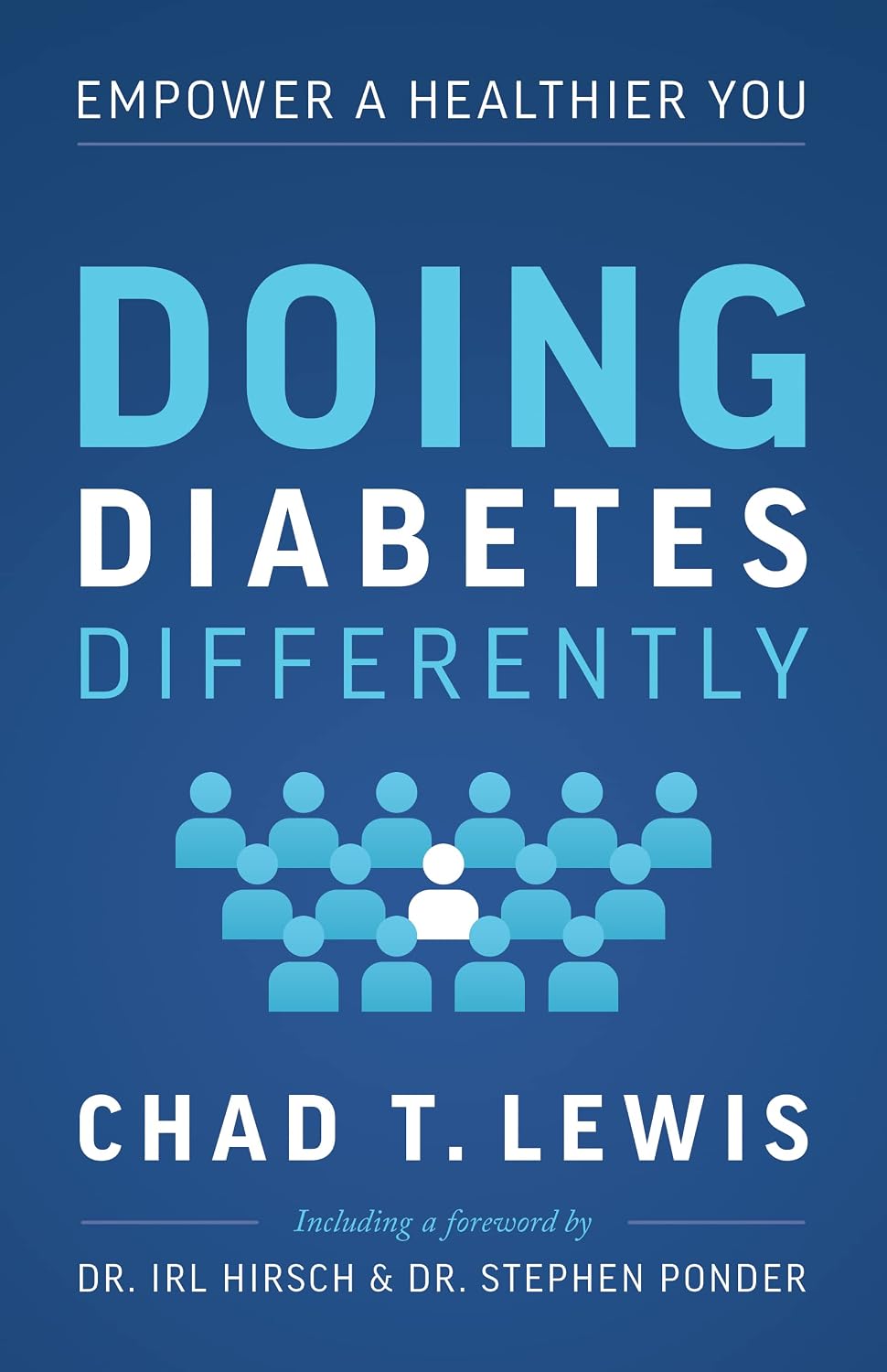 Doing Diabetes Differently: Empower a Healthier You by Chad Lewis