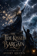The Tide-Kissed Bargain: A Slow-Burn Romantasy of Memory Magic, Forbidden Love, and Storms by Avery Quinn