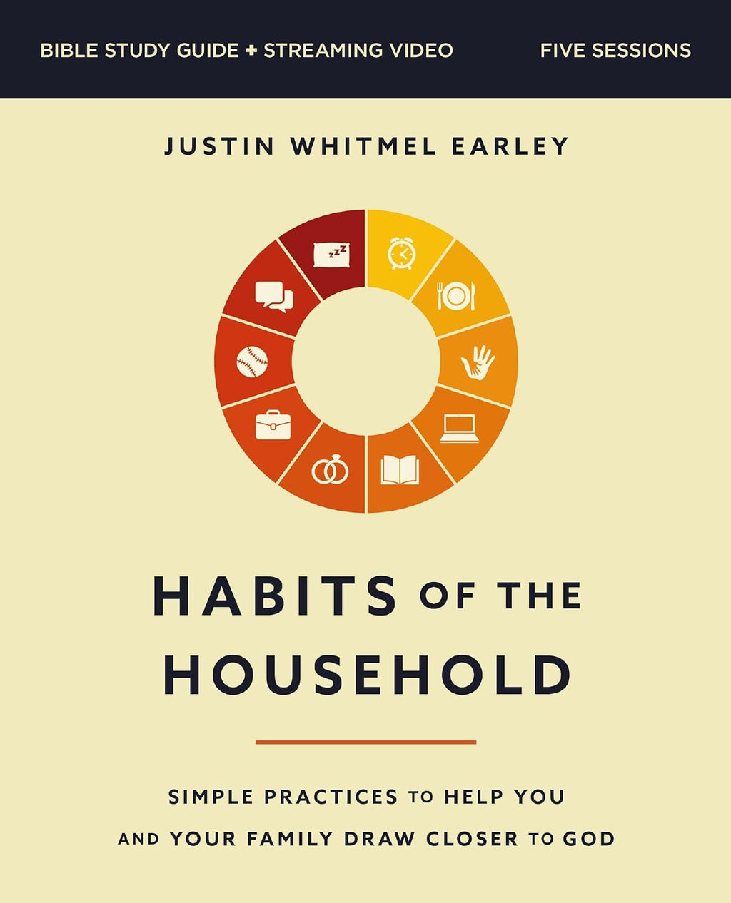 Habits of the Household Bible Study Guide plus Streaming Video: Simple Practices to Help You and Your Family Draw Closer to God by Justin Whitmel Earley