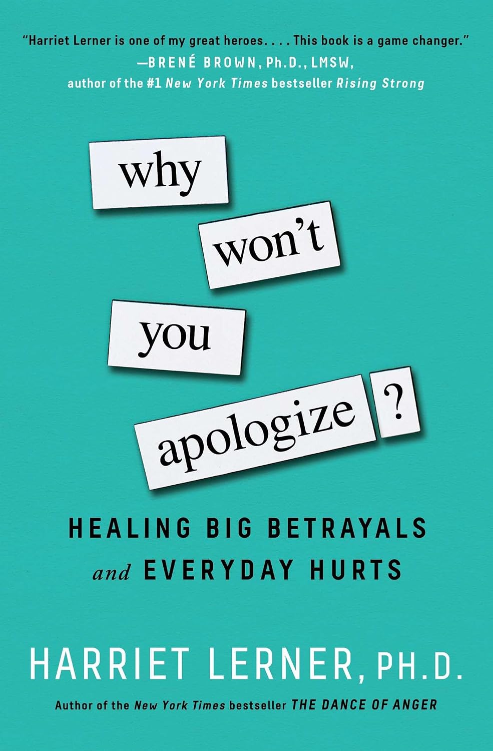 Why Won't You Apologize?: Healing Big Betrayals and Everyday Hurts by Harriet Lerner PhD
