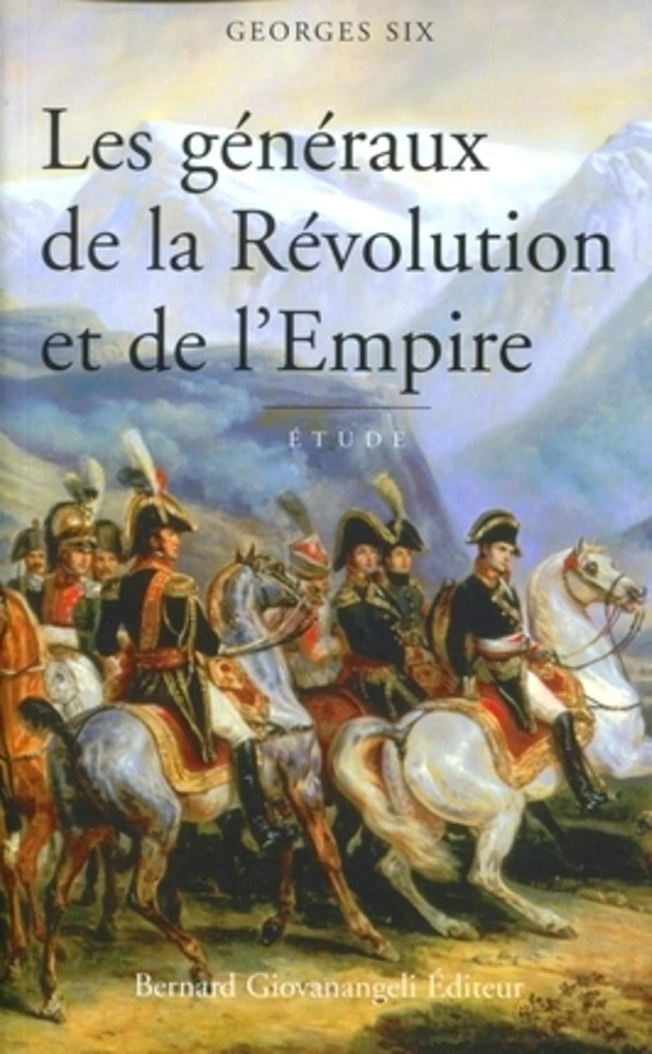Les Généraux de la Révolution et de l'Empire by Georges Six