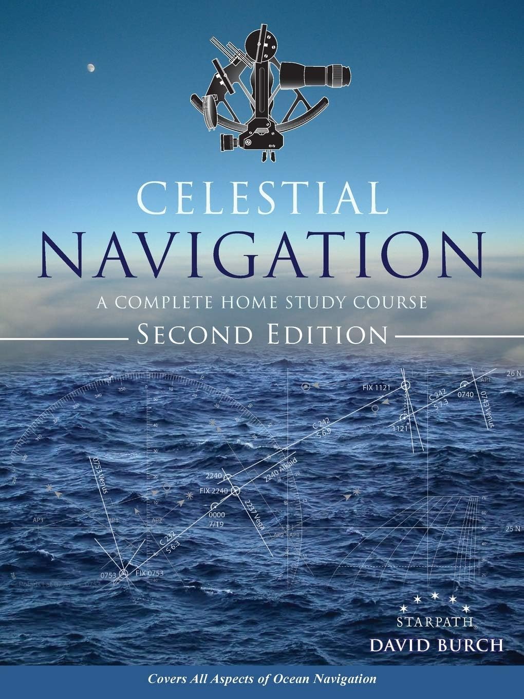 Celestial Navigation: A Complete Home Study Course, Second Edition by David Burch