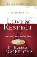 Love & Respect: The Love She Most Desires; The Respect He Desperately Needs by Emerson Eggerichs