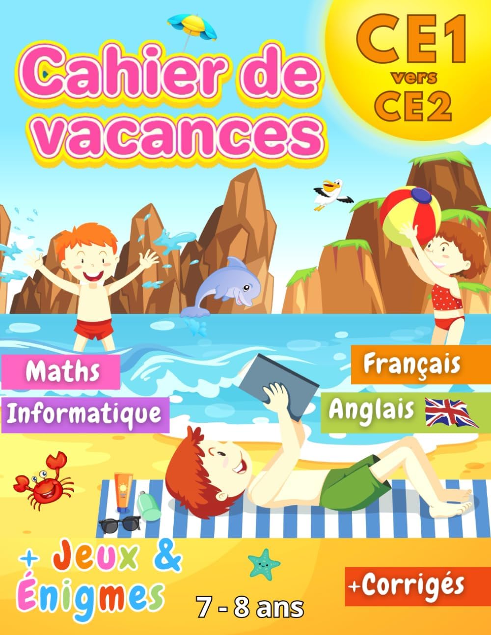Cahier de Vacances CE1 vers CE2: 100+ Activités Utiles et Ludiques avec plein de jeux et d'énigmes variés 100% inoubliables ! | 7-8 ans (French Edition) by Élève Intelligent Editions