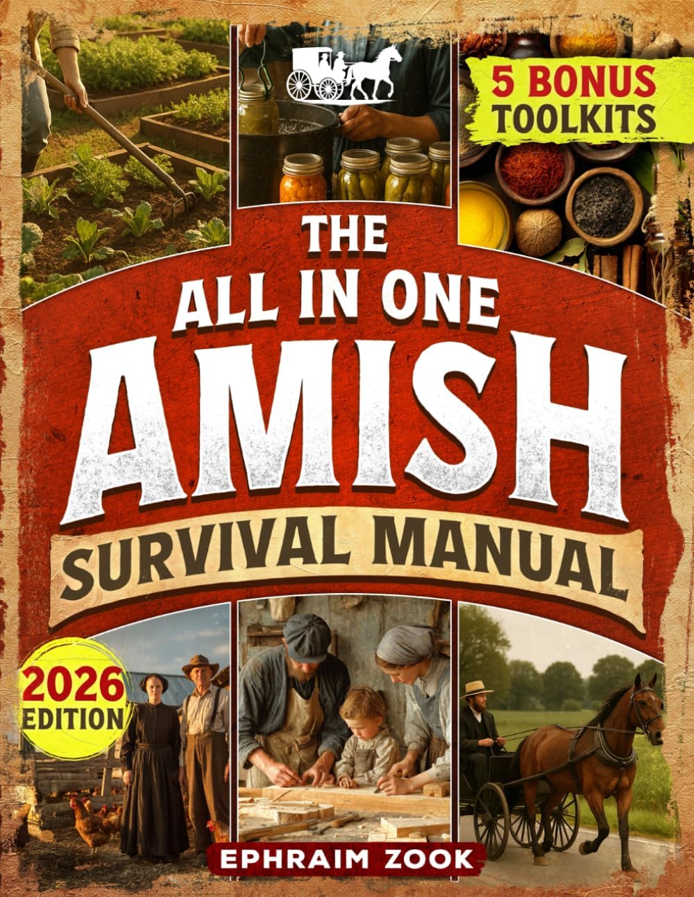The All In One Amish Survival Manual: Break Free From Modern Society & Become 100% Self-Sufficient With DIY Projects, Homesteading, Canning, Off-Grid Living, Survival Skills & Herbal Home Remedies by Ephraim Zook