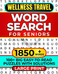 WELLNESS TRAVEL WORD SEARCH FOR SENIORS: LARGE PRINT 100+ BIG EASY-TO-READ PUZZLES WITH SOLUTIONS 1850+ WORDS (WORD SEARCH LARGE PRINT) by REBECCA JUSTICE