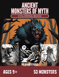 Ancient Monsters of Myth: A Mythical Beasts Coloring Book: Explore Legendary Creatures from Greek, Norse, and Other Ancient Mythologies – Perfect for Older Kids and Adults by Miles B Maxwell