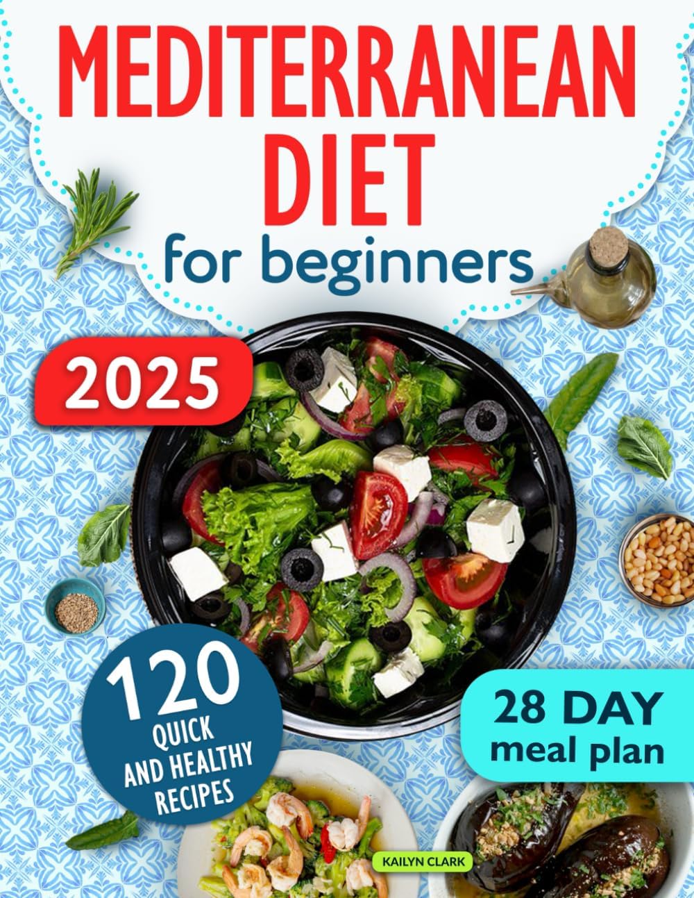 The ultimate Mediterranean Diet Cookbook for Beginners: 120 Tasty and Easy Recipes to help you boost your health. Includes 28-Day Diet Meal Plan & Shopping List by VK Publishing