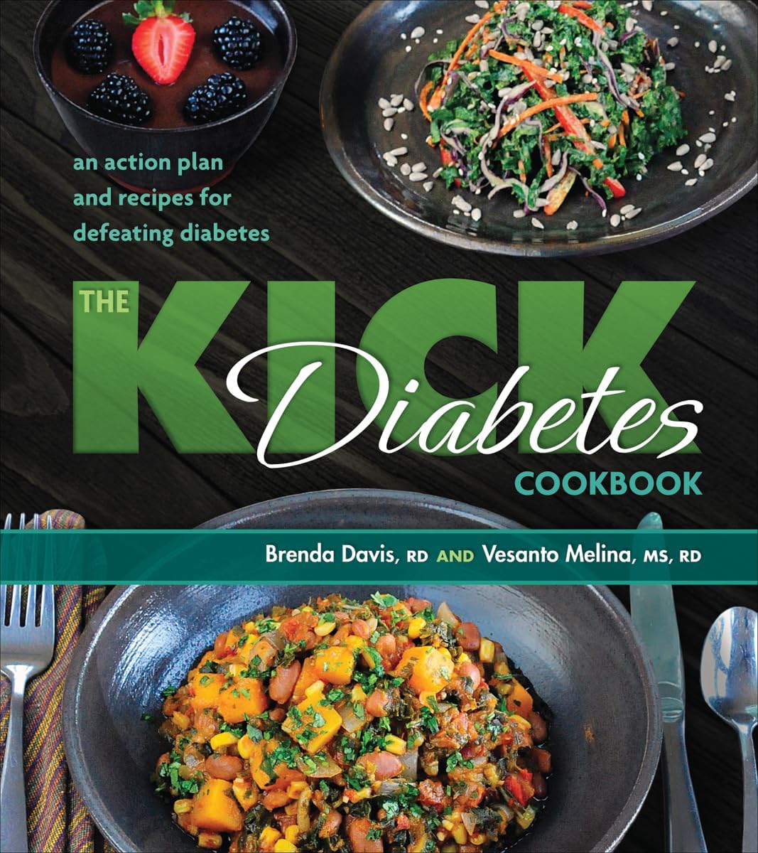 The Kick Diabetes Cookbook: An Action Plan and Recipes for Defeating Diabetes by Brenda Davis RD