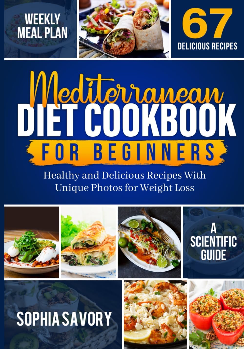 Mediterranean Diet Cookbook for Beginners: Unique Healthy Delicious Recipes With Photos for Weight Loss by Sophia Savory