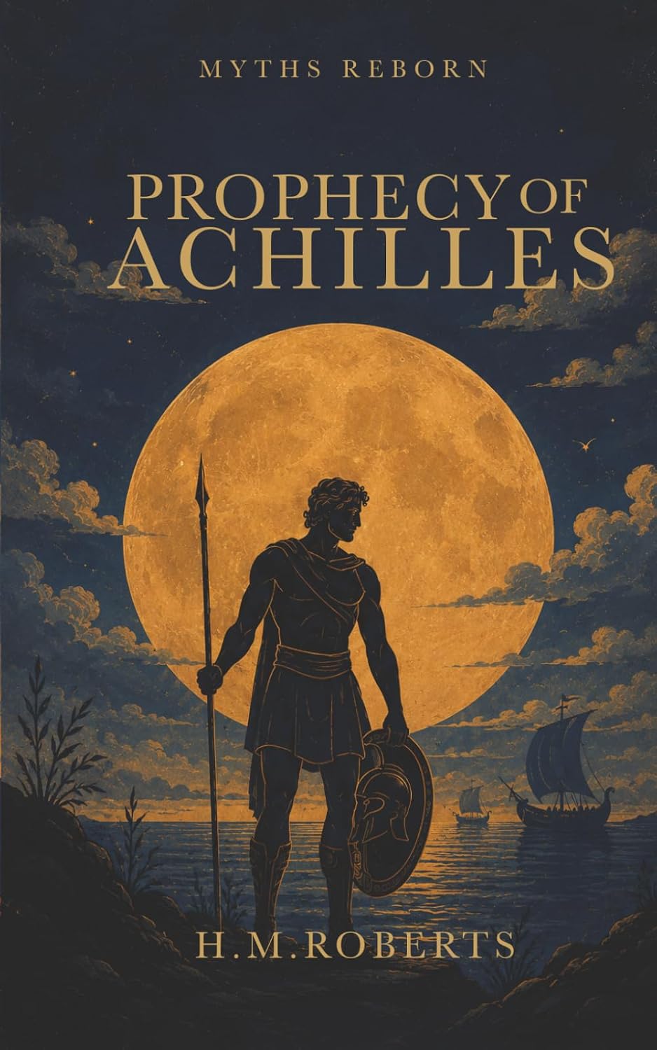 Prophecy of Achilles: A novel in verse (Myths Reborn) by H M Roberts