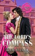 The Lord's Compass: A Regency Enemies-to-Lovers Second Chance Historical Romance (Reckless Rogues) by Ellie St. Clair