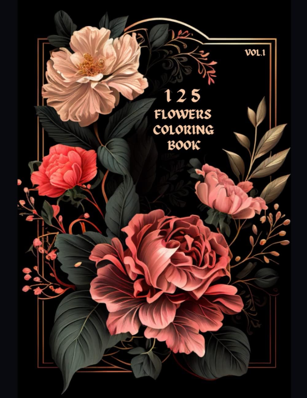 125 Flowers Coloring Book: Relax and Unwind with a Beautiful Floral Adult Coloring Book. Ideal for Nature Lovers, Moms, Women, and Seniors. Helps Relieve Stress and Anxiety. by Blooming Masterpieces
