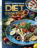 The Ultimate Mediterranean Diet Cookbook for Beginners 2025: 100+ Quick, Easy, and Healthy Recipes with Full-Color Pictures for Effortless Weight Loss and a Vibrant Life by Jim Whittle