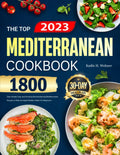 The Top Mediterranean Diet Cookbook for Beginners 2023: 1800 Days Simple, Easy and Amazing Mouthwatering Mediterranean Recipes to Help You Build Healthy Habits | 30-Day Meal Plan by Kadin H. Wehner