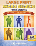 Large Print Word Search for Seniors: Classic TV Characters Nostalgia Edition: 60 Relaxing Puzzles with Big Letters and Easy-to-Read 18×18 Grids — ... Word Search for Seniors – Nostalgia Editions) by Bright Point