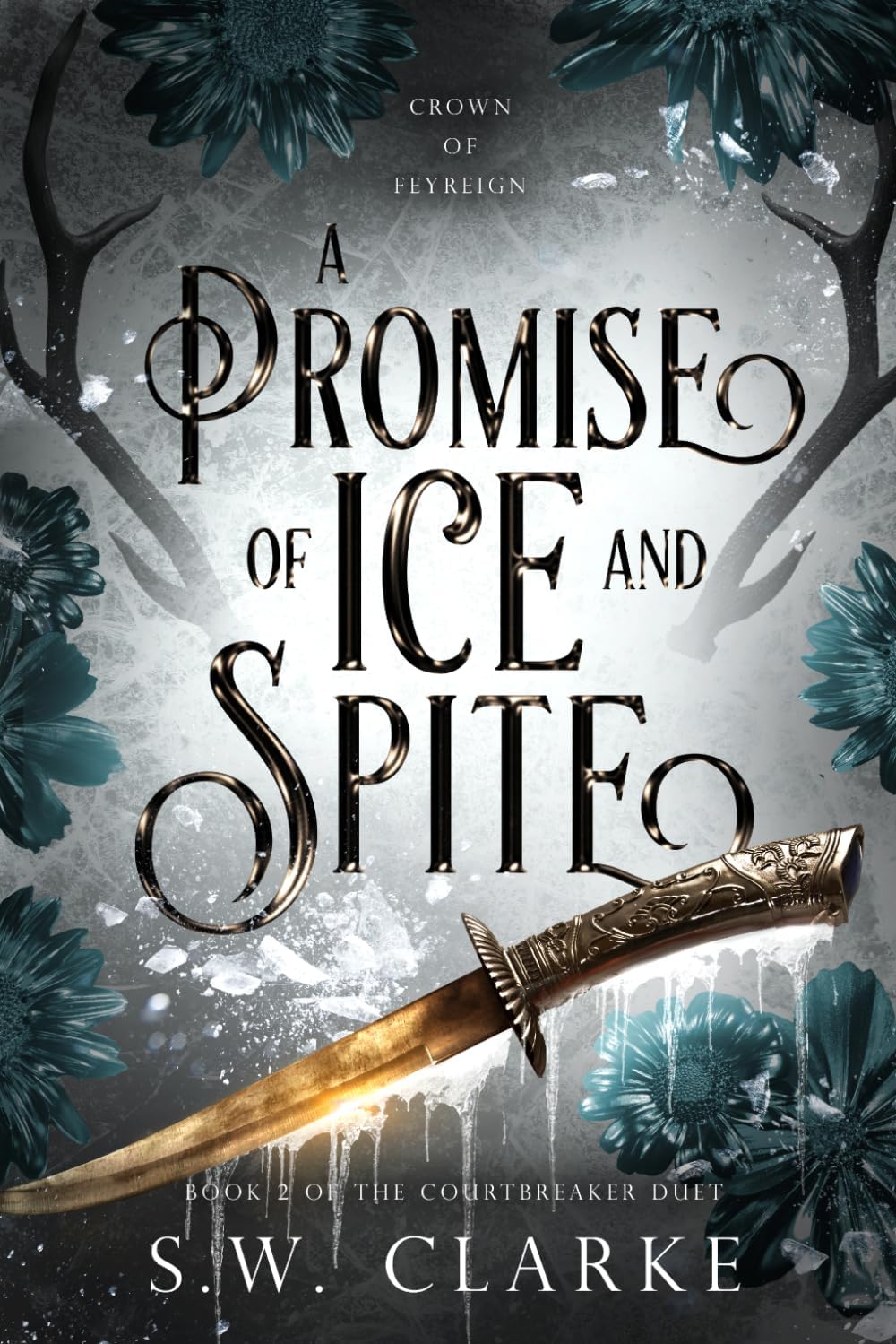 A Promise of Ice and Spite: A Dark Fantasy Romance (Crown of Feyreign) by S.W. Clarke