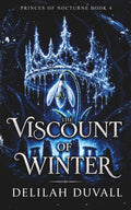 The Viscount of Winter: A DARK FAE ROMANTASY (PRINCES OF NOCTURNE - English) by Delilah Duvall