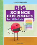 Big Science Experiments for Little Kids: A First Science Book for Ages 3 to 5 by Jason Lindsey