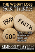 The Weight Loss Scriptures: The 30-Day Daily Devotional for Weight Loss Motivation (Weight Loss Quotes) by Kimberly Taylor
