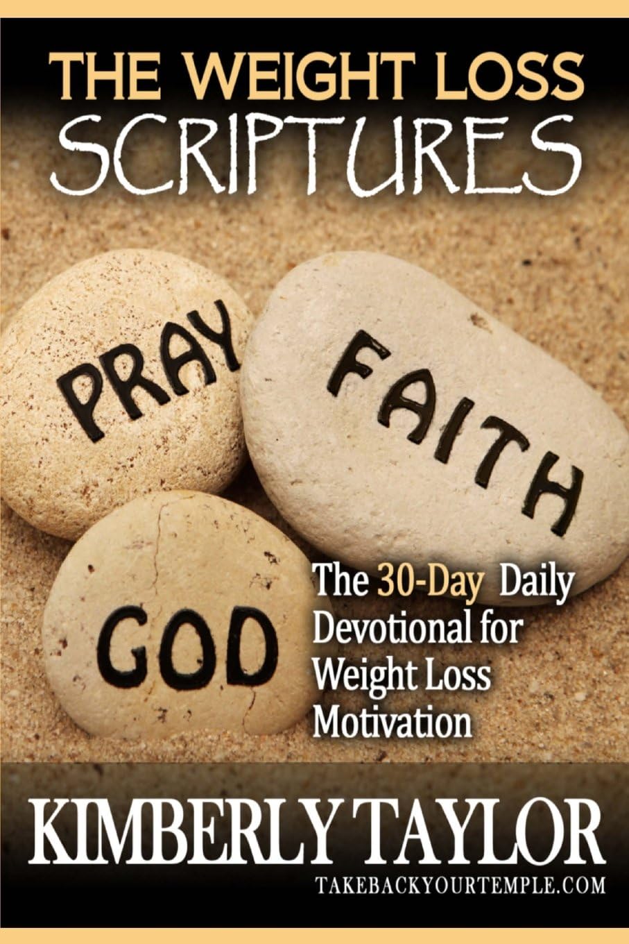 The Weight Loss Scriptures: The 30-Day Daily Devotional for Weight Loss Motivation (Weight Loss Quotes) by Kimberly Taylor