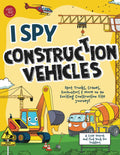 I Spy Construction Vehicles: Spot Trucks, Cranes, Excavators & More on an Exciting Construction Site Journey! A Cute Search and Find Book for Toddlers (I Spy Books for Toddlers) by Marlies Larch