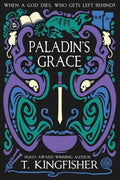 Paladin's Grace (The Saint of Steel) by T Kingfisher