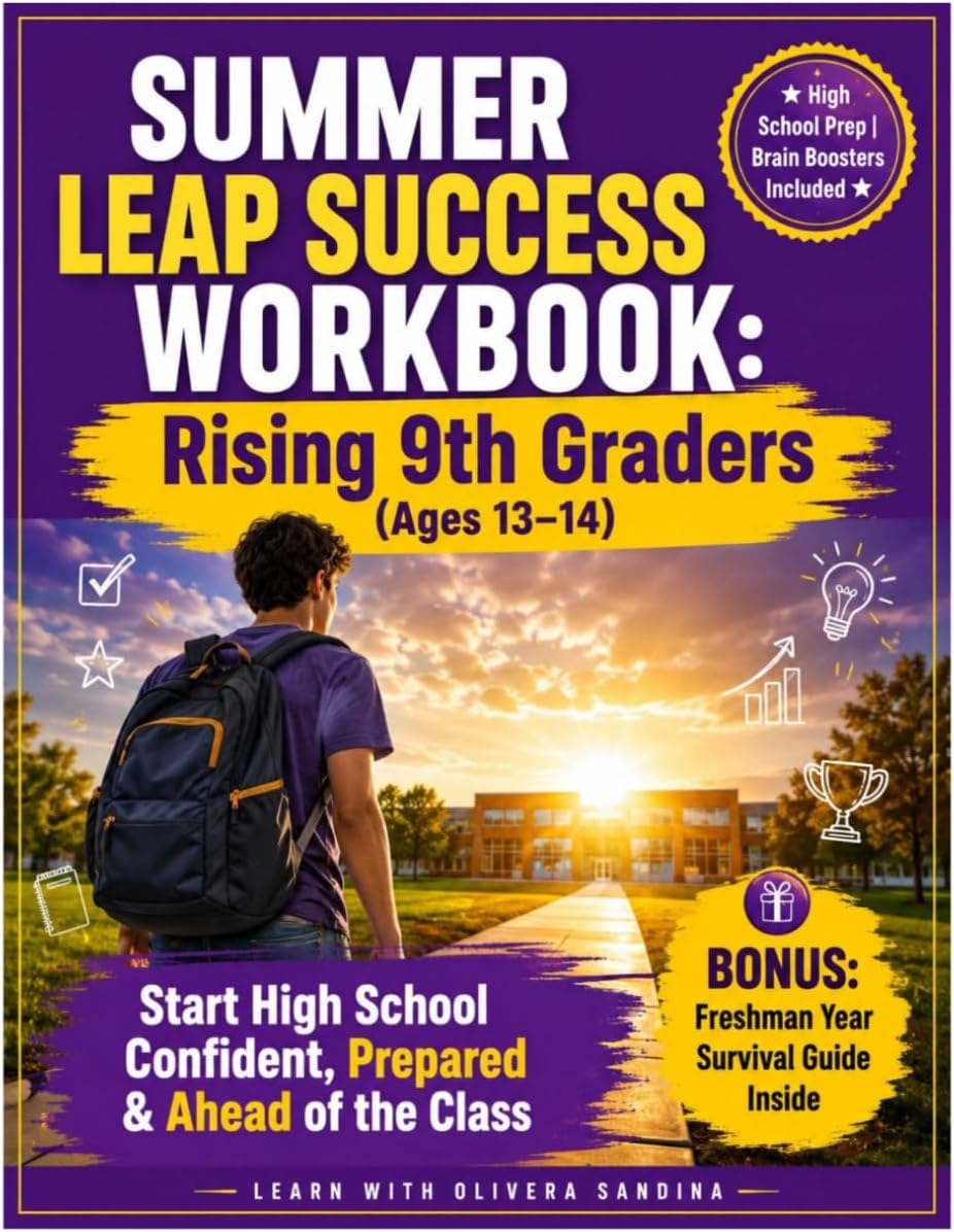 Summer Leap Success Workbook: Rising 9th Graders (Ages 13–14) — Start High School Confident, Prepared & Ahead of the Class (ScholarVanta Learning Collection) by Olivera Sandina