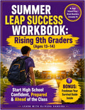 Summer Leap Success Workbook: Rising 9th Graders (Ages 13–14) — Start High School Confident, Prepared & Ahead of the Class (ScholarVanta Learning Collection) by Olivera Sandina
