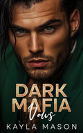 Dark Mafia Vows: An Arranged Marriage Enemies to Lovers Romance by Kayla Mason