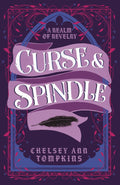 Curse and Spindle (A Realm of Revelry) by Chelsey Ann Tompkins