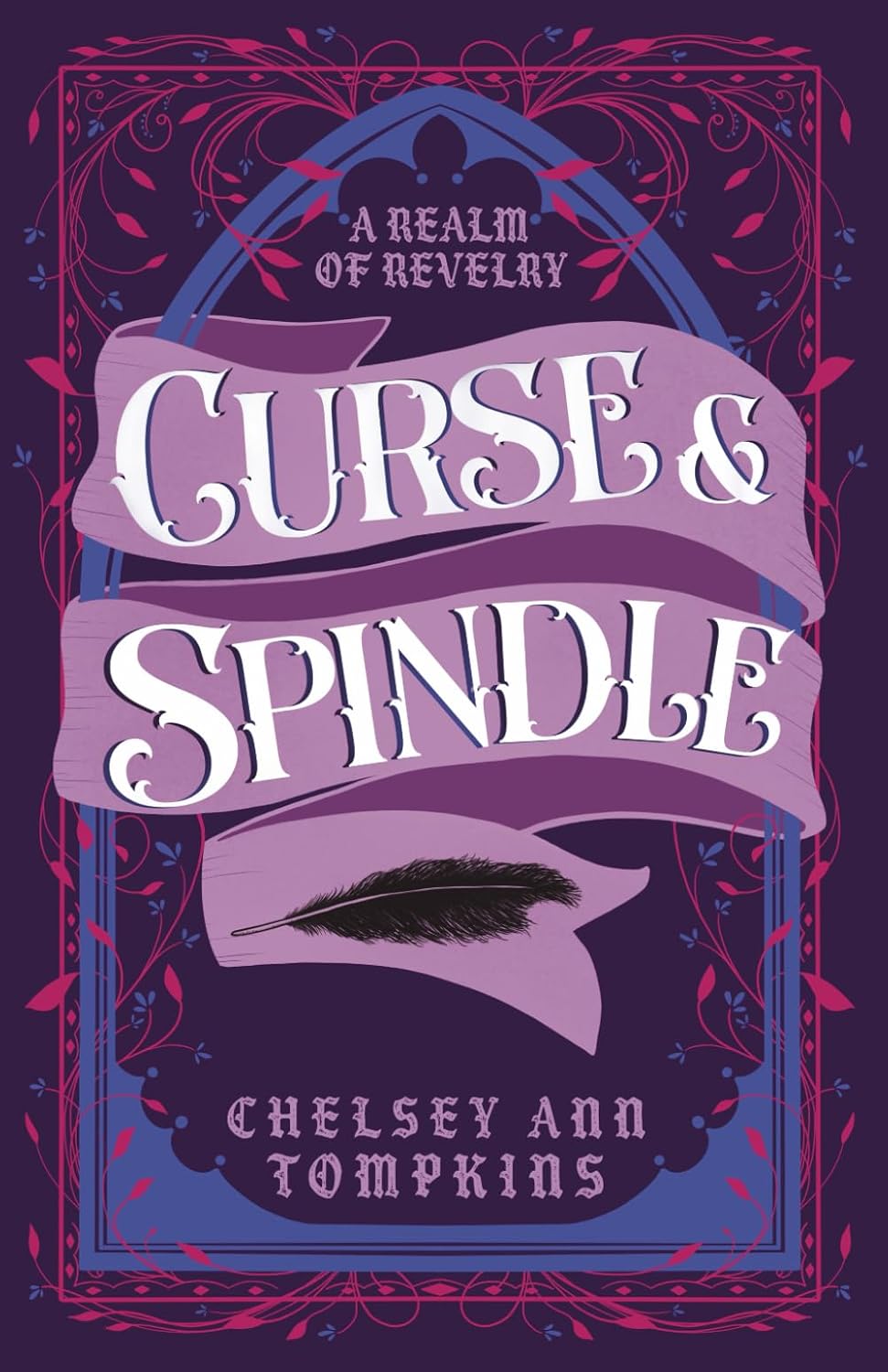 Curse and Spindle (A Realm of Revelry) by Chelsey Ann Tompkins