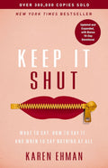 Keep It Shut: What to Say, How to Say It, and When to Say Nothing at All (Updated and Expanded, Including a Bonus 10-Day Devotional) by Karen Ehman