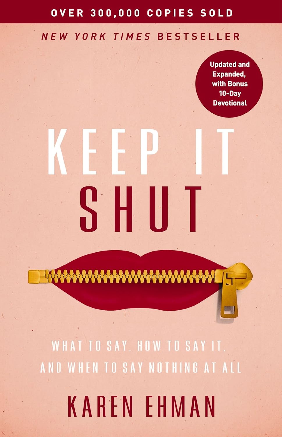 Keep It Shut: What to Say, How to Say It, and When to Say Nothing at All (Updated and Expanded, Including a Bonus 10-Day Devotional) by Karen Ehman
