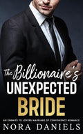 The Billionaire's Unexpected Bride: An Enemies to Lovers Marriage of Convenience Romance (Fake It for the Billionaire Series) by Nora Daniels