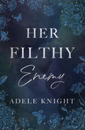 Her Filthy Enemy: Enemies to Lovers Romance (Her Sweet Seduction) by Adele Knight