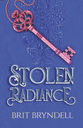 Stolen Radiance (The Everlight Duology) by Brit Bryndell