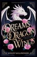 Dreams and Dragon Wings: A Gender-Flipped Sleeping Beauty Retelling (Clean Fairytales for Adults) by Ashley Willingham