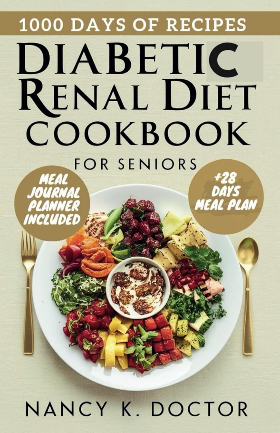 DIABETIC RENAL DIET COOKBOOK FOR SENIORS: An Easy Guide To Manage, Reverse Diabetes and Kidney Disease For Optimum Health With Nutritious Low Salt & Low Sugar Recipes (Renal Eats Revolution) by Nancy K. Doctor