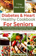 Diabetes and Heart Healthy Cookbook For Seniors: Delicious Recipes to Improve Blood Sugar Control While Promoting Cardiovascular Health for Older People (Flavorful Solutions for Aging Gracefully) by Dr. Tate Mandara